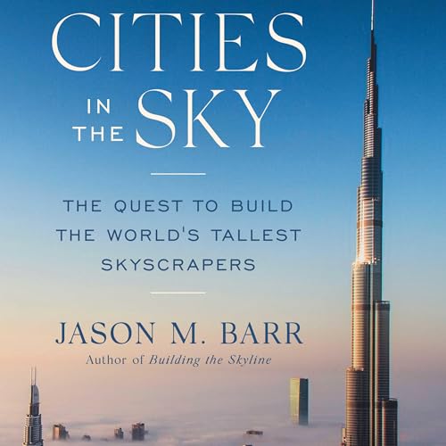 Cities in the Sky: The Quest to Build the World's Tallest Skyscrapers von Blackstone Pub
