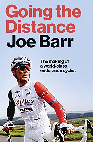Going the Distance: The Making of a World Class Endurance Cyclist von Gill Books
