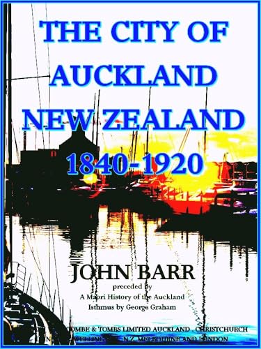 The City of Auckland, New Zealand, 1840-1920 von Anson Street Press