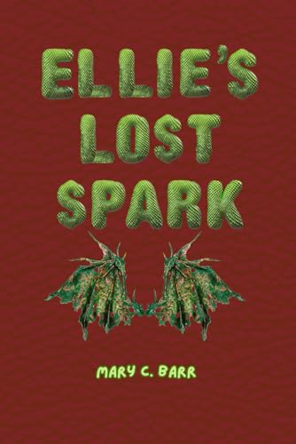 Ellie's Lost Spark: A Magical Dragon Tale of Healthy Choices and Bright Sparks! von Independently published