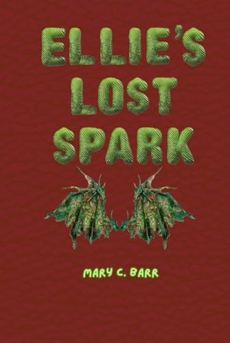 Ellie's Lost Spark: A Magical Dragon Tale of Healthy Choices and Bright Sparks! von Independently published