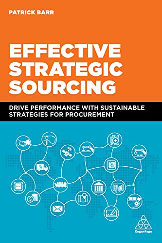 Effective Strategic Sourcing: Drive Performance with Sustainable Strategies for Procurement Effective Strategic Sourcing: Drive Performance with Sustainable Strategies for Procurement