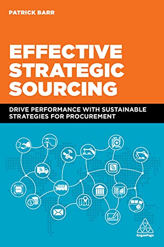 Effective Strategic Sourcing: Drive Performance with Sustainable Strategies for Procurement