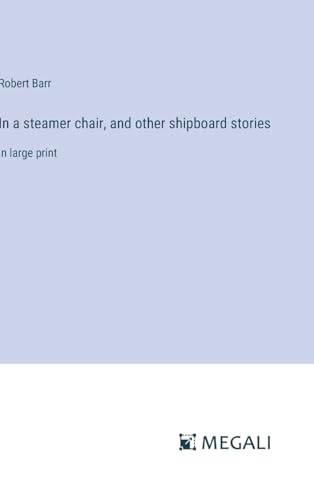 In a steamer chair, and other shipboard stories: in large print von Megali Verlag