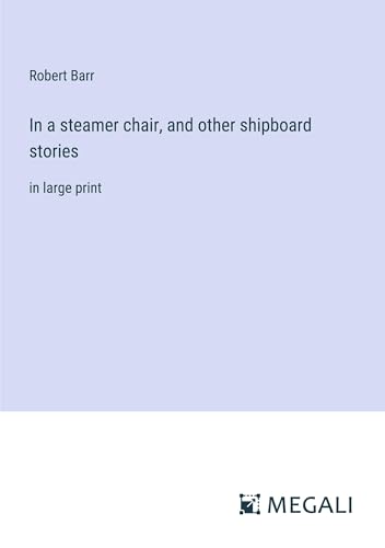 In a steamer chair, and other shipboard stories: in large print von Megali Verlag