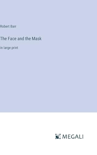 The Face and the Mask: in large print von Megali Verlag