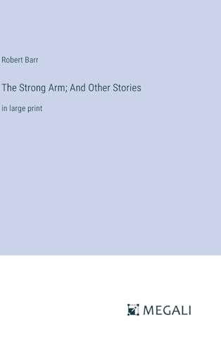 The Strong Arm; And Other Stories: in large print von Megali Verlag