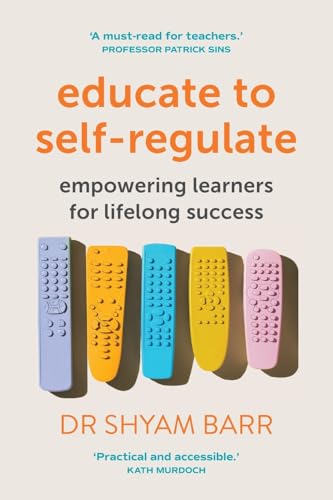 Educate to Self-Regulate: Empowering Learners for Lifelong Success