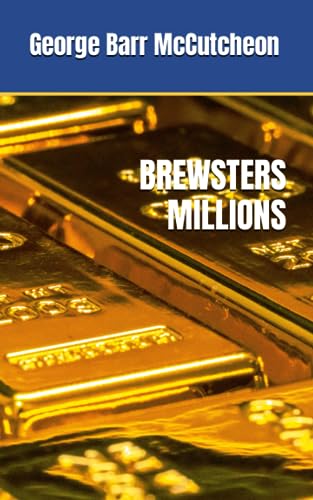 BREWSTERS MILLIONS: 1902 American Humor (Annotated)