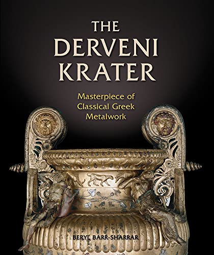 The Derveni Krater: Masterpiece of Classical Greek Metalwork (Ancient Art and Architecture in Context, 1, Band 1)