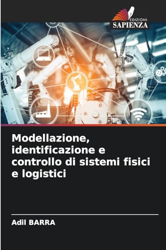 Modellazione, identificazione e controllo di sistemi fisici e logistici von Edizioni Sapienza