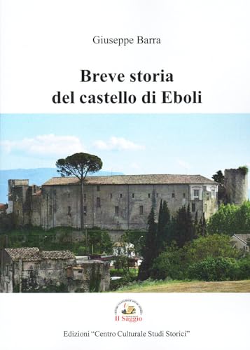 Breve storia del castello di Eboli von Edizioni Il Saggio