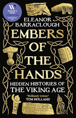 Embers of the Hands: Hidden Histories of the Viking Age: Longlisted for the 2025 Women's Prize for Non-Fiction von Profile Books
