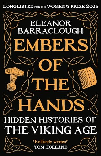 Embers of the Hands: Hidden Histories of the Viking Age: Longlisted for the 2025 Women's Prize for Non-Fiction von Profile Books