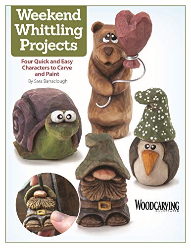 Weekend Whittling Projects: Four Quick and Easy Characters to Carve and Paint