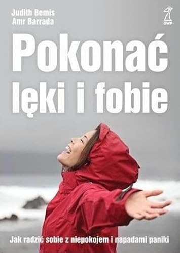 Pokonać lęki i fobie: Jak radzić sobie z niepokojem i napadami paniki von GWP