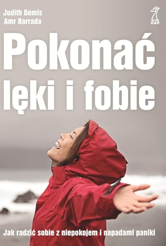 Pokonać lęki i fobie: Jak radzić sobie z niepokojem i napadami paniki von GWP