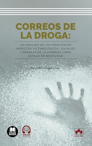 Correos de la droga: Un análisis de los principales aspectos victimológicos, sociales y penales de la pobreza como estado de necesidad (biblioteca juridica de bolsillo) von Editorial Colex