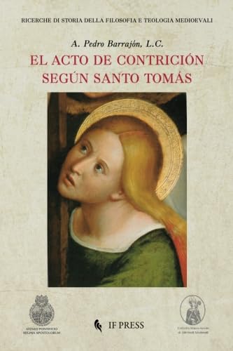 El acto de contricion segun Santo Tomas (Ricerche di storia della filosofia e teologia medioevali)