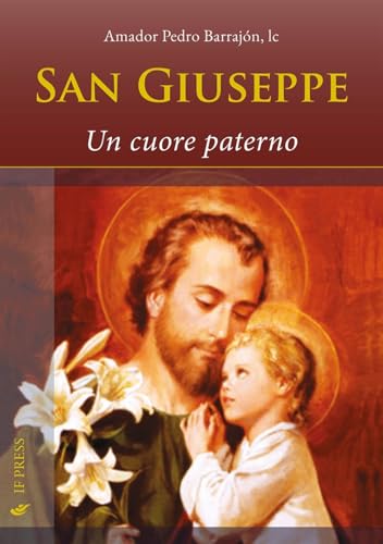 San Giuseppe. Un cuore paterno (Spiritualitas) von If Press