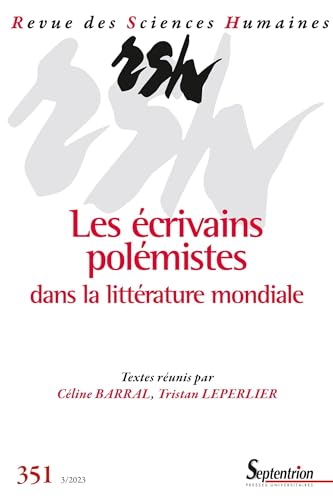 Les écrivains polémistes dans la littérature mondiale: Revue des Sciences Humaines, n° 351/juillet-septembre 2023 von PU SEPTENTRION