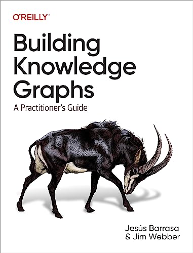 Building Knowledge Graphs: A Practitioner's Guide von O'Reilly Media, Inc.