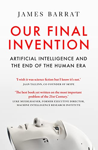 Our Final Invention: Artificial Intelligence and the End of the Human Era von Quercus