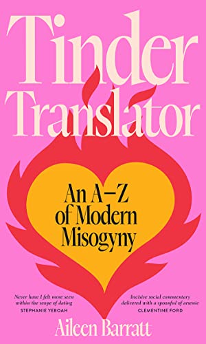 Tinder Translator: An A-z of Modern Misogyny von Hardie Grant Books