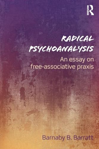 Radical Psychoanalysis: An essay on free-associative praxis von Routledge