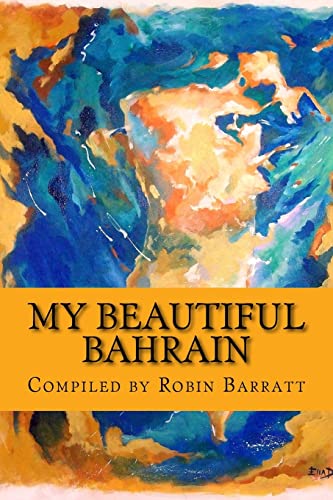My Beautiful Bahrain: A collection of short stories and poetry about life and living in the Kingdom of Bahrain von Createspace Independent Publishing Platform