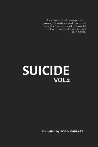 SUICIDE Vol. 2: A collection of poetry, short prose, interviews and personal stories from around the world on the themes of suicide and self-harm. (Poetry for Mental Health, Band 2)