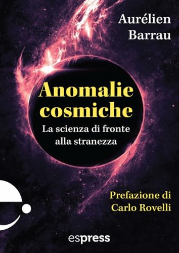 Anomalie cosmiche. La scienza di fronte alla stranezza (Visioni della scienza) von Espress Edizioni