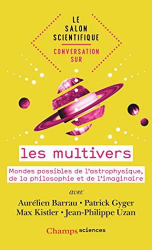 Conversation sur... les multivers: Mondes possibles de l'astrophysique, de la philosophie et de l'imaginaire