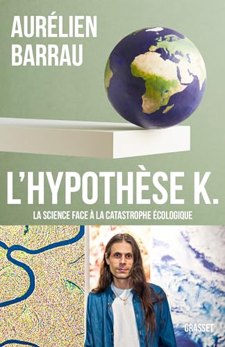 L'Hypothèse K: La science face à la catastrophe écologique von GRASSET