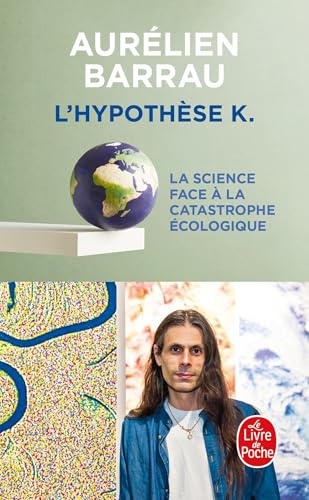 L'hypothèse K: La Science face à la catastrophe écologique
