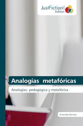 Analogías metafóricas: Analogías: pedagógica y metafórica von JustFiction Edition