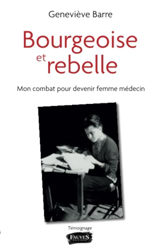 Bourgeoise et rebelle: Mon combat pour devenir femme médecin von Fauves editions