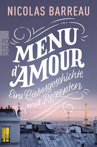 Menu d'amour: Eine Liebesgeschichte mit Rezepten Menu d'amour: Eine Liebesgeschichte mit Rezepten von Rowohlt