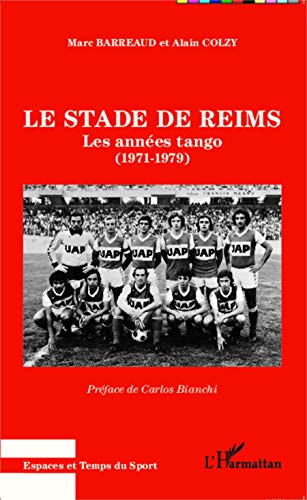 Le stade de Reims: Les années tango (1971 - 1979) von L'HARMATTAN