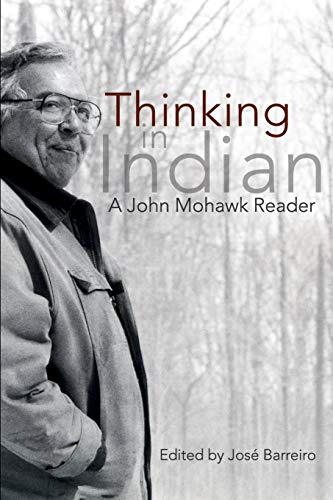 Thinking in Indian: A John Mohawk Reader von Parlux
