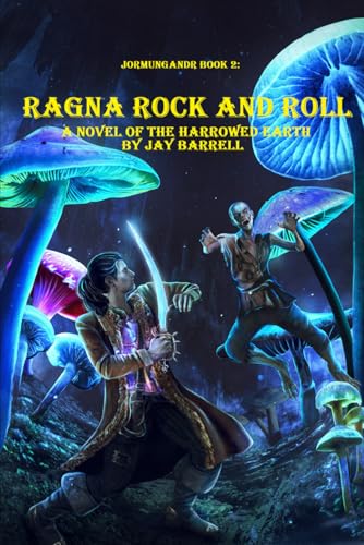 Ragna Rock and Roll: Jormungandr Book 2, A Novel of The Harrowed Earth von Independently published