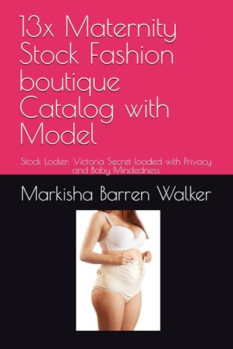 13x Maternity Stock Fashion boutique Catalog with Model: Stock Locker: Victoria Secret loaded with Privacy and Baby Mindedness 13x Maternity Stock Fashion boutique Catalog with Model: Stock Locker: Victoria Secret loaded with Privacy and Baby Mindedness von Independently published