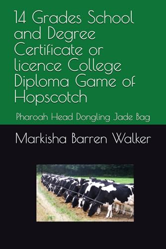 14 Grades School and Degree Certificate or licence College Diploma Game of Hopscotch: Pharoah Head Dongling Jade Bag 14 Grades School and Degree Certificate or licence College Diploma Game of Hopscotch: Pharoah Head Dongling Jade Bag von Independently published