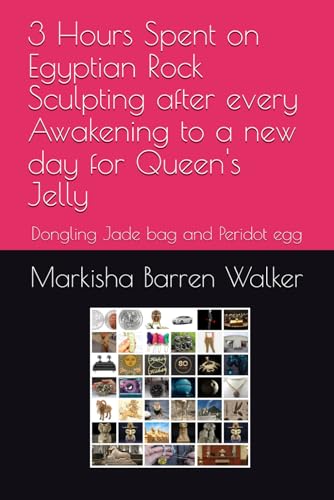 3 Hours Spent on Egyptian Rock Sculpting after every Awakening to a new day for Queen's Jelly: Dongling Jade bag and Peridot egg 3 Hours Spent on Egyptian Rock Sculpting after every Awakening to a new day for Queen's Jelly: Dongling Jade bag and Peridot egg von Independently published