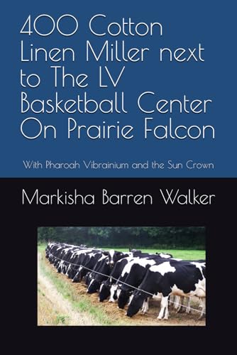 400 Cotton Linen Miller next to The LV Basketball Center On Prairie Falcon: With Pharoah Vibrainium and the Sun Crown 400 Cotton Linen Miller next to The LV Basketball Center On Prairie Falcon: With Pharoah Vibrainium and the Sun Crown von Independently published