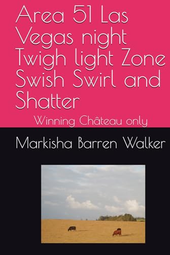 Area 51 Las Vegas night Twigh light Zone Swish Swirl and Shatter: Winning Château only Area 51 Las Vegas night Twigh light Zone Swish Swirl and Shatter: Winning Château only von Independently published