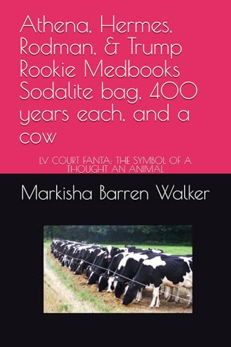 Athena, Hermes, Rodman, & Trump Rookie Medbooks Sodalite bag, 400 years each, and a cow: LV COURT FANTA: THE SYMBOL OF A THOUGHT AN ANIMAL Athena, Hermes, Rodman, & Trump Rookie Medbooks Sodalite bag, 400 years each, and a cow: LV COURT FANTA: THE SYMBOL OF A THOUGHT AN ANIMAL von Independently published