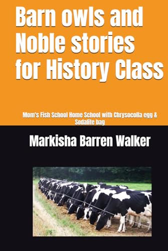 Barn owls and Noble stories for History Class: Mom's Fish School Home School with Chrysocolla egg & Sodalite bag Barn owls and Noble stories for History Class: Mom's Fish School Home School with Chrysocolla egg & Sodalite bag von Independently published