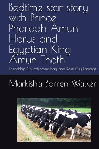 Bedtime star story with Prince Pharoah Amun Horus and Egyptian King Amun Thoth: Friendship Church stone bag and Rose City Fabergé Bedtime star story with Prince Pharoah Amun Horus and Egyptian King Amun Thoth: Friendship Church stone bag and Rose City Fabergé von Independently published
