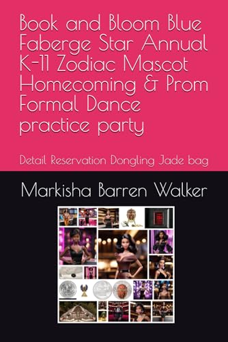 Book and Bloom Blue Faberge Star Annual K-11 Zodiac Mascot Homecoming & Prom Formal Dance practice party: Detail Reservation Dongling Jade bag Book and Bloom Blue Faberge Star Annual K-11 Zodiac Mascot Homecoming & Prom Formal Dance practice party: Detail Reservation Dongling Jade bag von Independently published